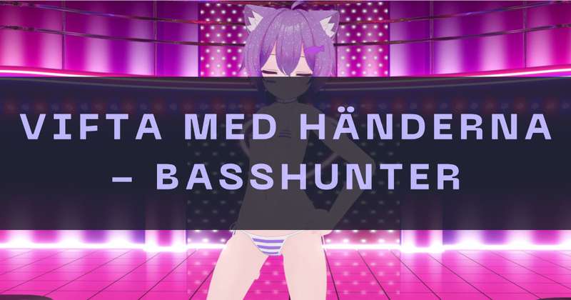 [MMD] Vifta med händerna - BASSHUNTER