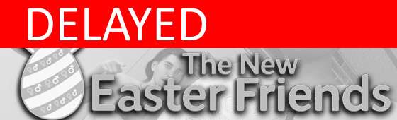 Easter comic Delayed (just a few days)